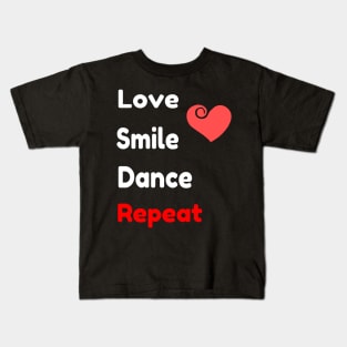 Love Smile Dance Repeat - Positive Quote Kids T-Shirt